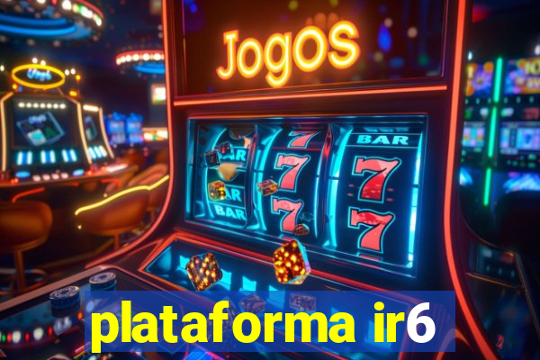 plataforma ir6